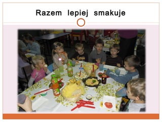 Razem lepiej smakuje

 