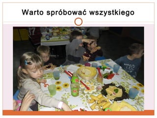Warto spróbować wszystkiego

 