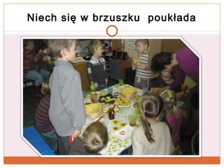 Niech się w brzuszku poukłada

 