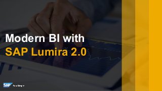 Modern BI with
SAP Lumira 2.0
 