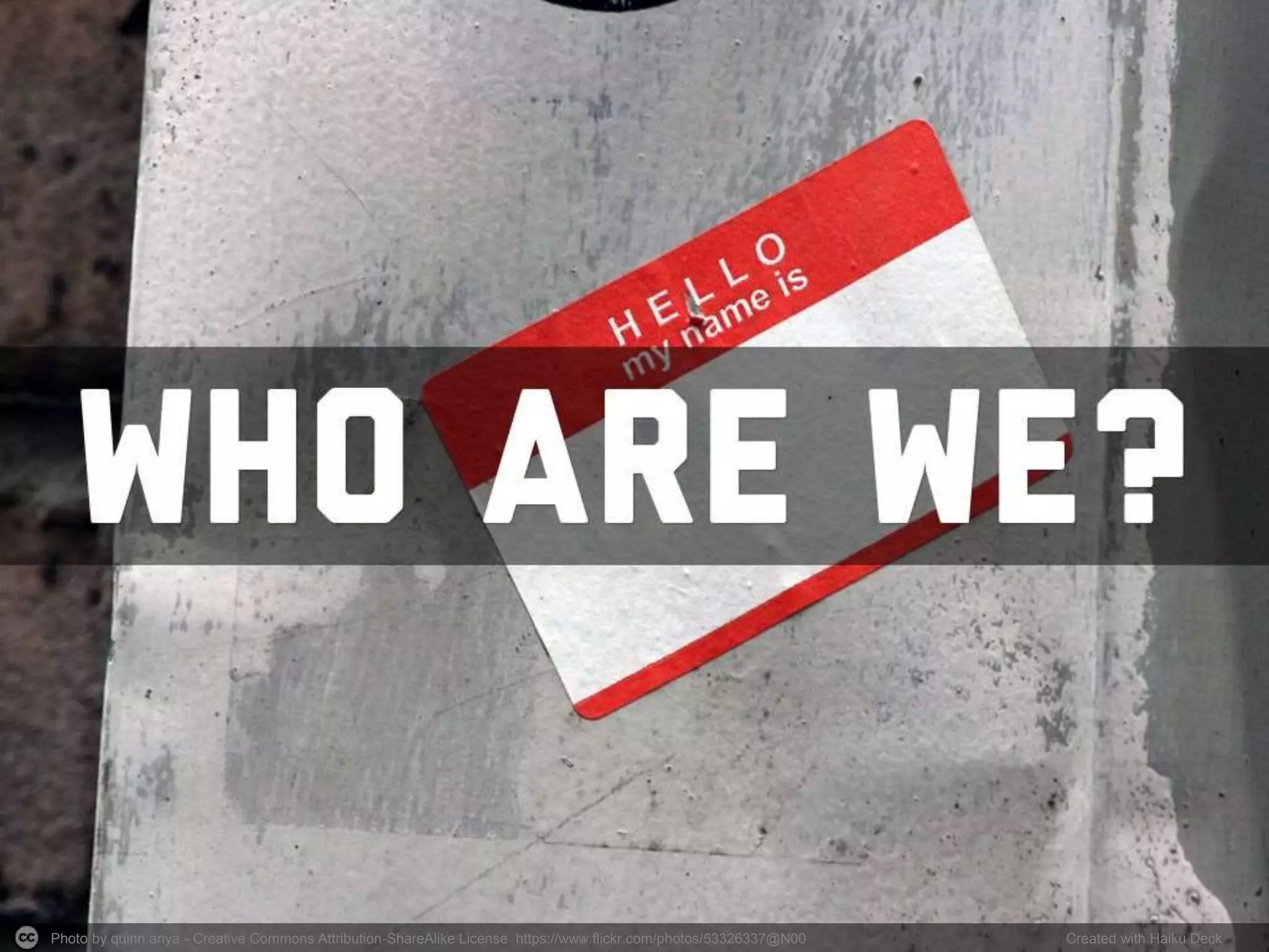 Photo by quinn.anya - Creative Commons Attribution-ShareAlike License https://www.flickr.com/photos/53326337@N00 Created with Haiku Deck
 