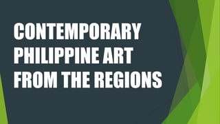 CONTEMPORARY
PHILIPPINE ART
FROM THE REGIONS
 