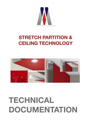 STRETCH PARTITION &
CEILING TECHNOLOGY
 
TECHNICAL
DOCUMENTATION
 