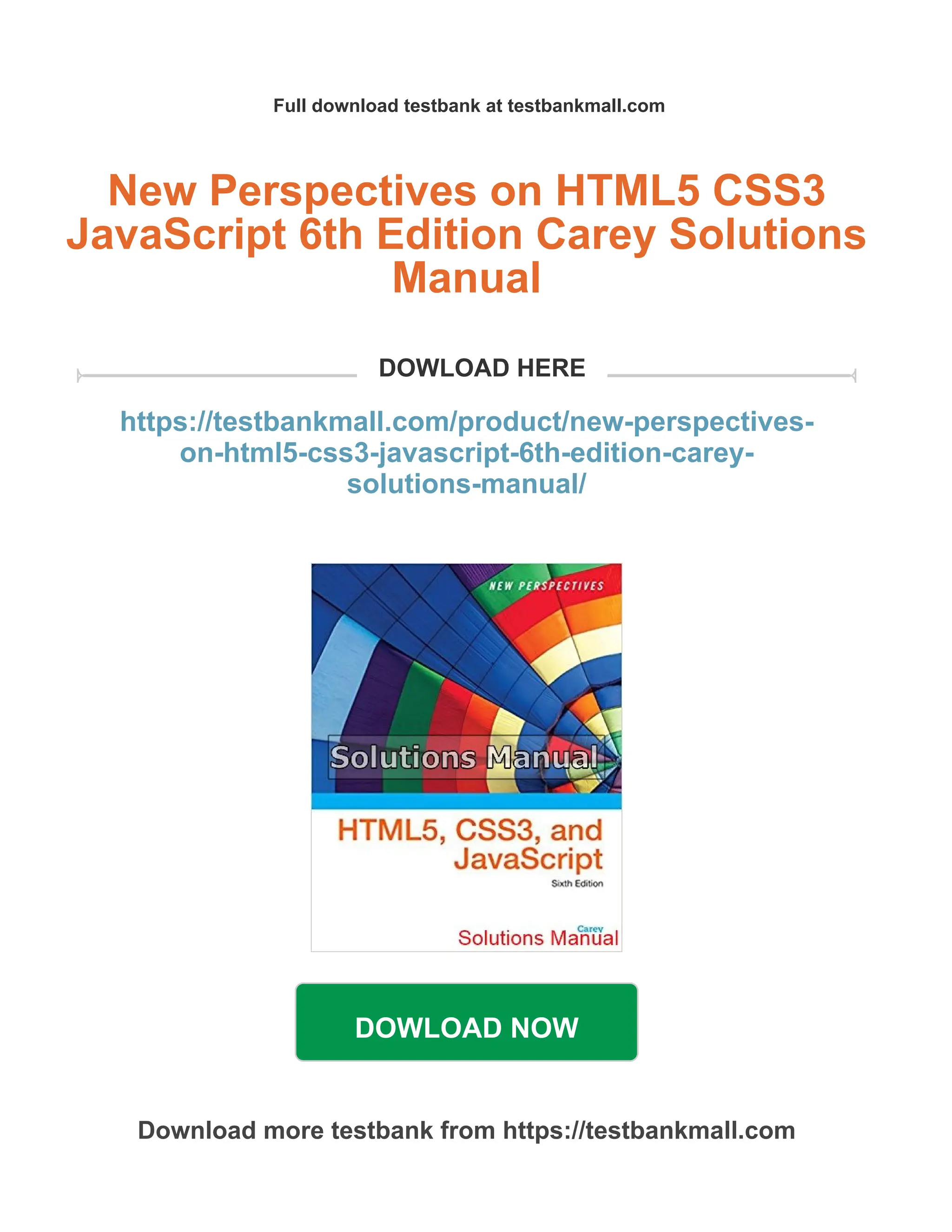 Full download testbank at testbankmall.com
New Perspectives on HTML5 CSS3
JavaScript 6th Edition Carey Solutions
Manual
DOWLOAD HERE
https://testbankmall.com/product/new-perspectives-
on-html5-css3-javascript-6th-edition-carey-
solutions-manual/
DOWLOAD NOW
Download more testbank from https://testbankmall.com
 