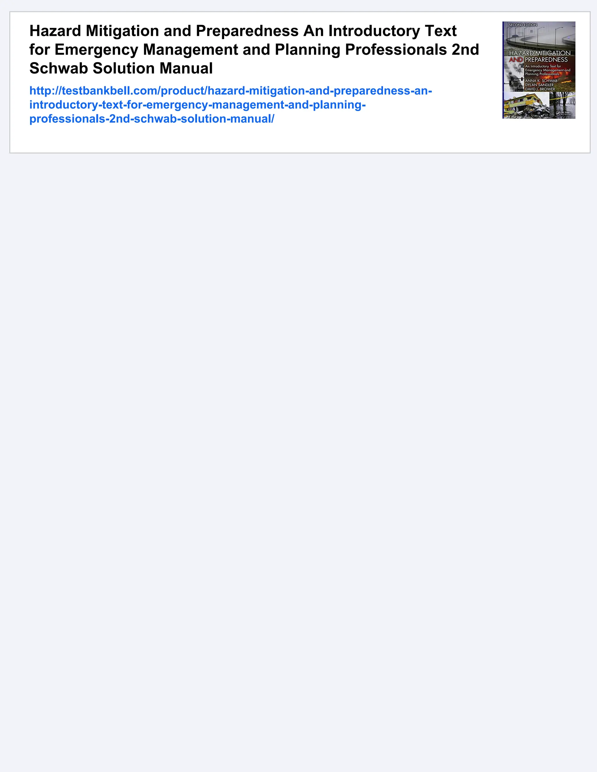 Hazard Mitigation and Preparedness An Introductory Text for Emergency Management and Planning Professionals 2nd Schwab Solution Manual http://testbankbell.com/product/hazard-mitigation-and-preparedness-an- introductory-text-for-emergency-management-and-planning- professionals-2nd-schwab-solution-manual/ 