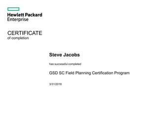 CERTIFICATE
of completion
Steve Jacobs
has successful completed
GSD SC Field Planning Certification Program
3/31/2016
 