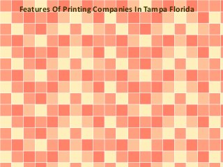 Features Of Printing Companies In Tampa Florida
 