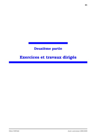 21




                         Deuxième partie

                  Exercices et travaux dirigés




Olivier PANTALE                            Année universitaire 2008/2009
 