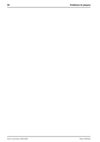 30                              Problèmes de plaques




Année universitaire 2008/2009            Olivier PANTALE
 