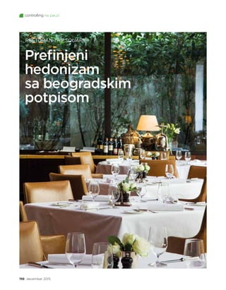 110 decembar 2015.
controlling na pauzi
Prefinjeni
hedonizam
sa beogradskim
potpisom
RESTORAN THE SQUARE
 