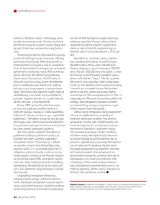 controlling tema broja
24 decembar 2015.
na više od 80% kontigenta ukupne potrošnje,
edukacija zaposlenih koja je udvostručena,
unapređena podrška lokalnim zajednicama,
samo su neki od ključnih segmenta koji su
obeležili održivi razvoj Hemofarma u 2014. go-
dini.
Hemofarm je, na primer, samo u završnu
fazu izgradnje postrojenja za prečišćavanje
otpadnih voda u Vršcu uložio 200.000 evra.
Ukupno ulaganje u ovo postrojenje je 500.000
evra. Više od 1.000.000 evra smo uložili i u novo
postrojenje za prečišćavanje otpadnih voda u
okviru naše fabrike u Šapcu. Takođe, za preko
8% smanjili smo upotrebu vode iz vodovodne
mreže jer smo dodatno optimizovali proizvodnju
i usmerili se na arteske bunare. Moj omiljeni
primer je da smo, uprkos povećanju obima
proizvodnje za 13% a kompleksnosti za 15%, za
svega nepunih 3% povećali potrošnju električne
energije. Naši dosadašnji rezultati u primeni
principa održivog razvoja postignuti su zajed-
ničkim trudom čitave kompanije.
Održivi razvoj omogućava razvoj dugoročnih
odnosa sa stejkholderima, unapređujući
vrednosti obostrane saradnje, kroz aktivno
upravljanje rizicima, kao i prepoznavanje i pri-
hvatanje mogućnosti i izazova optimizacijom
ekonomskih, ekoloških i društveno-socijal-
nih aspekata poslovanja. Sledeći izveštaj o
održivom razvoju Hemofarma biće fokusiran
na aktivan dijalog sa stejkholderima, koji će
pomoći u sagledavanju poslovanja Hemofarma
sa svih relevantnih aspekata. Ključne teme
koje budu prepoznate kao zajednički imenitelj
svih zainteresovanih strana povezanih sa
poslovanjem kompanije, usmeriće dalji rad na
izveštavanju i to u okviru G4 smernica. Više
o Izveštaju možete videti na korporativnom
sajtu Hemofarma (www.hemofarm.com) ili na
mobilnoj aplikaciji „Održivi razvoj“ kreiranoj za
Android i iOS operativne sisteme.
Natalija Popović je direktor za strategiju i održivi razvoj u kompaniji Hemofarm od jula
2014. godine. Prethodno je bila direktor komunikacija u istoj kompaniji (2011–2014).
Nataliju možete kontaktirati na e-mail natalija.popovic@hemofarm.com
održivost. Međutim, novac i tehnologija same
po sebi ne pomeraju stvari. Granice se prelaze
promenom stava da je održivi razvoj moguć ako
ga ljudi shvate kao sastavni deo svog života i
rada.
Postoje brojni primeri koji praktično ilustruju
prednosti održivog razvoja u kreiranju održivog
poslovanja ili proizvoda. Neki od pozitivnih su
široka primena LED sijalica, koje je uvela IKEA,
čime se štedi električna energija, bez umanjenih
performansi osvetljenja. Inače, IKEA je kreirala
paletu od preko 300 održivih proizvoda koji
štede raspoložive resurse, od LED dioda do
efikasnih slavina za vodu. Zatim Hemofarmov
primer zaleđivanja vode tokom noći, kada je
jeftinija struja, pa postepeno otapanje tokom
dana i korišćenje tako dobijene hladne vode za
rashlađivanje proizvodnih sistema. Nažalost,
postoje i negativni primeri, ali i iz njih treba da
učimo, isto kao i iz onih pozitivnih.
Davne 1987. godine Bruntland komisija,
pri UN, svoj, sada već istorijski izveštaj o
održivom razvoju, nazvala je „Naša zajednička
budućnost“. Upravo na ovom tragu „zajedničke
budućnosti“, Hemofarm je bazirao svoj pristup
poslovanju, kao i odnos kako prema zaposleni-
ma, poslovnim partnerima i korisnicima proizvo-
da, tako i prema celokupnoj zajednici.
Već treću godinu zaredom Hemofarm je
publikovao Izveštaj o održivom razvoju, sa
ključnom porukom „Zajedno unapređuje-
mo kvalitet života“. Pripremljen je u skladu
sa svetskim smernicama Global Reporting
Initiative (GRI) G3.1, uz predstavljanje čak 72
indikatora, odnosno 24 više u odnosu na pre-
thodnu godinu. Izveštaj je verifikovala nezavis-
na revizorska kuća KPMG, potvrđujući najvišu
ocenu A+. Ovaj izveštaj je potvrda strateškog
opredeljenja Hemofarma da održivi razvoj ukl-
juči u sve segmente svog poslovanja i svakod-
nevnog rada.
Unapređenje energetske efikasnosti,
ozbiljna procena uticaja i održivosti alterna-
tivnih, obnovljivih energetskih resursa, optimi-
zacija proizvodnih procesa, nastavak uvođenja
recikliranog kartona za transportna pakovanja
 