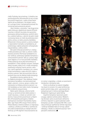 controlling konferencije
72 decembar 2015.
među Fejsbuka, kao privatnog, i Linkedina, kao
poslovnog profila. Konstatovano je da je onlajn
era pružila mogućnost, s jedne strane kandi-
datima da se predstave u što boljem svetlu,
ali, sa druge strane i kompanijama da budu što
otvorenije prema eksternoj javnosti.
„Novi trendovi u testiranju“, kao druga tema
panel-diskusije, objedinila je stavove HR pred-
stavnika iz njihovih iskustava, da savremeno
poslovanje zahteva kombinaciju različitih tehni-
ka u selekciji kadrova, s obzirom da opšti model
ocenjivanja danas ne može da predstavlja kom-
pletnu osnovu za realnu procenu kandidata.
Bihejvioralni intervjui postali su veoma značajni
u neposrednom kontaktu sa kandidatima, jer
predstavljaju najbolji pokazatelj njihovog budu-
ćeg ponašanja u radnoj sredini.
Deo panel diskusije posvećen je i značaju
imidža poslodavca jer, kako su učesnici istakli,
davanje povratne informacije kandidatima na-
kon selekcije, predstavlja ogledalo kompanije u
očima eksterne javnosti. Iako je u pitanju nega-
tivan odgovor, on se mora proslediti kandidatu.
Praksa pokazuje da taj deo komunikacije sa
kandidatom u Srbiji najčešće izostane. Značajan
detalj mozaika, kada je reč o imidžu kompanije,
predstavlja mišljenje interne javnosti, odno-
sno, samih zaposlenih o kompaniji, jer u vreme
onlajn komunikacije, svaka vest brzo stigne u
eksternu javnost, tako da je pozitivan stav za-
poslenih pravi put do dobrog imidža kompanije.
Dosadašnja iskustva govore da titu-
la „Najbolji poslodavac“ koju dodeljuje Srpska
asocijacija menadžera, ima veoma pozitivan
odjek u javnosti, a ona je, upravo u velikoj meri
zasnovana na mišljenju eksterne javnosti i sa-
mih kandidata za novo radno mesto. Kompanija
NIS je dobitnik ovog priznanja.
Nakon panel-diskusije, učesnici konfe-
rencije su razmenili primere dobre prakse iz
svojih iskustava, u skladu sa svetskim tren-
dovima. Svoje primere prezentovali su Noemi
Biro (PricewaterhouseCoopers), Vladimir
Damnjanović (Contitech Fluid Serbia), Dijana
Bikic i Igor Pavlić (PKC Group). Prema rečima
Milana Baošića, direktora Sektora za regrutaciju
i selekciju u Direkciji za HR NIS-a, razmena do-
bre prakse predstavljala je značajan deo kon-
ferencije, jer HR segment mora konstantno da
se razvija i unapređuje, u skladu sa savremenim
trendovima i tehnikama rada.
Vreme za druženje na ovakvim događaji-
ma nikad ne izostane. Cilj svake konferencije,
pored razmene ideja, jeste i upoznavanje što
većeg broja ljudi. U tome je pomogao Bojan
Šćepanović organizujući speed dating.
Uspešne kompanije neprestano prate i
usvajaju najbolje svetske prakse. Međutim,
nije dovoljno samo se povinovati zahtevima
vremena. Zaposleni su glavni pokretač svake
kompanije, pa tako i kompanije NIS. NIS u svom
radu primenjuje najefikasnije tehnike regrutacije
i selekcije kandidata kako bi na kraju izabrali
naboljeg, u skladu sa zahtevima pozicije i kom-
panijskim vrednostima.
 