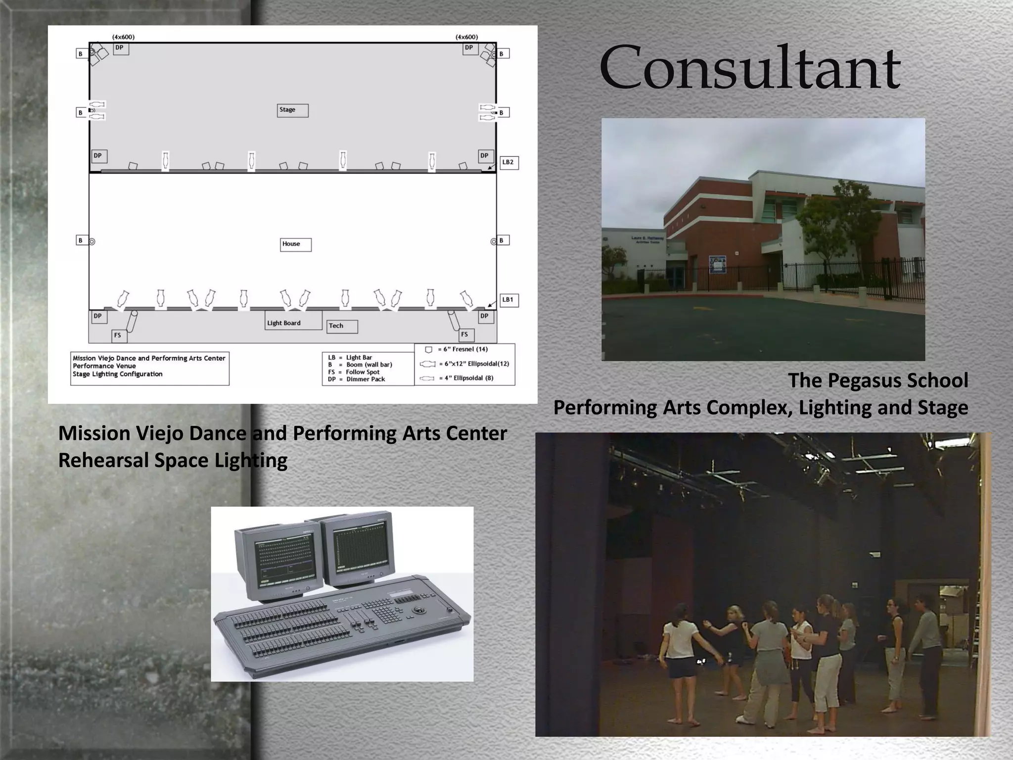 Consultant
Mission Viejo Dance and Performing Arts Center
Rehearsal Space Lighting
The Pegasus School
Performing Arts Complex, Lighting and Stage
 