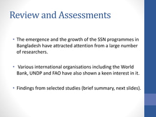 Review and Assessments
• The emergence and the growth of the SSN programmes in
Bangladesh have attracted attention from a ...