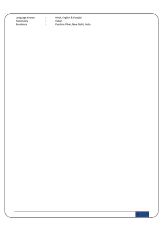 Language Known : Hindi, English & Punjabi
Nationality : Indian
Residence : Paschim Vihar, New Delhi, India
5
 