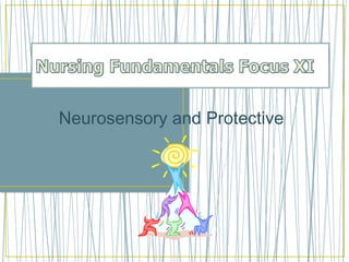 Neurosensory and Protective
 