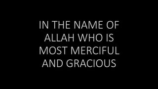 Ae’khay
IN THE NAME OF
ALLAH WHO IS
MOST MERCIFUL
AND GRACIOUS
 