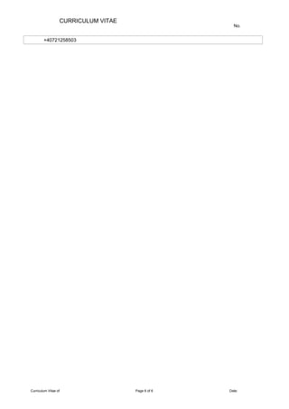 CURRICULUM VITAE
No.
+40721258503
Curriculum Vitae of Page 6 of 6 Date:
 