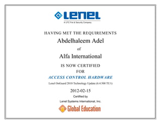 HAVING MET THE REQUIREMENTS
of
IS NOW CERTIFIED
FOR
ACCESS CONTROL HARDWARE
Certified by
Lenel Systems International, Inc.
 