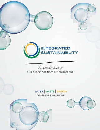 Our passion is water
Our project solutions are courageous
 