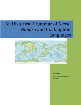 Scott Brewer
Universityof SouthCarolina
8/21/2015
An Historical Grammar of
and Its Daughter
Languages
 