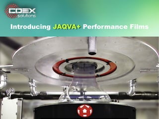 Introducing JAQVA+ Performance Films
 