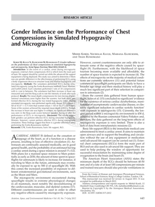 Delivered by Publishing Technology to: Guest User
IP: 46.233.112.162 On: Mon, 18 Apr 2016 11:36:15
Copyright: Aerospace Medical Association
Aviation, Space, and Environmental Medicine x Vol. 83, No. 7 x July 2012 643
RESEARCH ARTICLE
KORDI M, KLUGE N, KLOECKNER M, RUSSOMANO T. Gender inﬂuence
on the performance of chest compressions in simulated hypogravity
and microgravity. Aviat Space Environ Med 2012; 83:643–8.
Introduction: In the event of a cardiac arrest during microgravity
exposure, external chest compressions (ECCs) which form the main part
of basic life support should be carried out while the advanced life support
equipment is being deployed. This study was aimed to determine if there
was any gender difference in the effectiveness of performing ECCs using
a body suspension device to simulate lunar and Martian hypogravity and
microgravity. Methods: The volunteers performed ECCs during simu-
lated microgravity (using the Evetts-Russomano method): lunar, Martian,
and Earth/Control. Each volunteer performed 3 sets of 30 compressions
with 6 s rest in between. The volunteers had their increase in heart rate
measured and used the Borg scale to rate the intensity of work after each
protocol. Results: The mean depth compressions for men during all grav-
itational simulations were higher than the women, but both sexes per-
formed effective ECCs during the two tested hypogravity states. During
simulated microgravity, men performed signiﬁcantly deeper ECCs (mean 6
SD of 45.07 6 4.75 mm) than women (mean 6 SD of 30.37 6 4.75 mm).
None of the women achieved the required mean depth of ECCs. Though
the increase in heart rate was higher in women, no signiﬁcant difference
was seen in the Borg scale scores between genders during or after the
performance of ECCs in microgravity. Discussion: The results suggest
both genders can perform effective ECCs during simulated hypogravity.
Women, however, cannot perform effective ECCs during microgravity
simulation. These ﬁndings suggest that there is a gender difference when
performing the Evetts-Russomano method.
Keywords: CPR, Evetts-Russomano, basic life support, BLS.
ACARDIAC ARREST IS deﬁned as the cessation or
stoppage of the heart, as of a function or a disease
process, resulting in loss of effective circulation (1). As-
tronauts are continually assessed medically, are in good
general health, and the probability of an astronaut having
a cardiac arrest during a space mission is around 1% (12).
With plans for a manned space mission to Mars poten-
tially as early as 2030, the amount of time spent in space-
ﬂights for astronauts is likely to increase; for instance, if
traveling to Mars in the future, astronauts may eventu-
ally be exposed to up to 500 d of spaceﬂight (8). With
this comes the increased possibility of exposure to dif-
ferent extraterrestrial gravitational environments, such
as the Moon and Mars.
The microgravity environment encountered during
spaceﬂight results in extreme physiological changes
in all mammals, most notably the deconditioning of
the cardiovascular, muscular, and skeletal systems (17).
Different countermeasures are used in order to offset
any negative effects caused by microgravity exposure.
However, current countermeasures are only able to at-
tenuate some of the negative effects caused by space-
ﬂight (9). Furthermore, with the likelihood of space
tourism becoming more available and affordable, the
number of space tourists is expected to increase (4). The
effects of microgravity on the majority of medical condi-
tions are currently unknown (11) and potential future
commercial spaceﬂight participants are likely to have a
broader age range and their medical history will play a
much less signiﬁcant part of their selection in compari-
son to astronauts (2).
From the current data gathered from human space-
ﬂight, Sides et al. (15) concluded no signiﬁcant ‘evidence
for the existence of serious cardiac dysrhythmias, mani-
festation of asymptomatic cardiovascular disease, or clin-
ically signiﬁcant reduction in cardiac systolic function’
with exposure to microgravity (15). Currently, the lon-
gest period within a microgravity environment is 438 d,
achieved by the Russian cosmonaut Valery Poliakov and,
therefore, the data gathered on the long-term effects of
microgravity exposure is very limited. There is also a
lack of data from interplanetary missions (2).
Basic life support (BLS) is the immediate medical care
administered to treat a cardiac arrest. It aims to maintain
open airways and to support the breathing and circula-
tion without the use of any equipment or medication
until advanced life support can be carried out (1). Exter-
nal chest compressions (ECCs) form the main part of
BLS and are also used in advanced life support. They are
used to help prolong the window of opportunity for
successful resuscitation by maintaining some degree of
oxygenation to the brain and heart (5).
The American Heart Association (AHA) states the
minimum depth of the ECCs should be between 40-50
mm and of a rate of at least 100 compressions per minute
and trained rescuers should also provide ventilations in
From the Centre of Human and Aerospace Physiological Sciences,
School of Biomedical Sciences, King’s College London, London, UK.
This manuscript was received for review in August 2011. It was
accepted for publication in March 2012.
Address correspondence and reprint requests to: Mehdi Kordi, 13
Harebell Close, Cambridge CB1 9YL, UK; mehdikordi@hotmail.co.uk.
Reprint & Copyright © by the Aerospace Medical Association,
Alexandria, VA.
DOI: 10.3357/ASEM.3171.2012
Gender Inﬂuence on the Performance of Chest
Compressions in Simulated Hypogravity
and Microgravity
Mehdi Kordi, Nicholas Kluge, Mariana Kloeckner,
and Thais Russomano
 