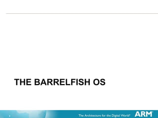 3
THE BARRELFISH OS
 