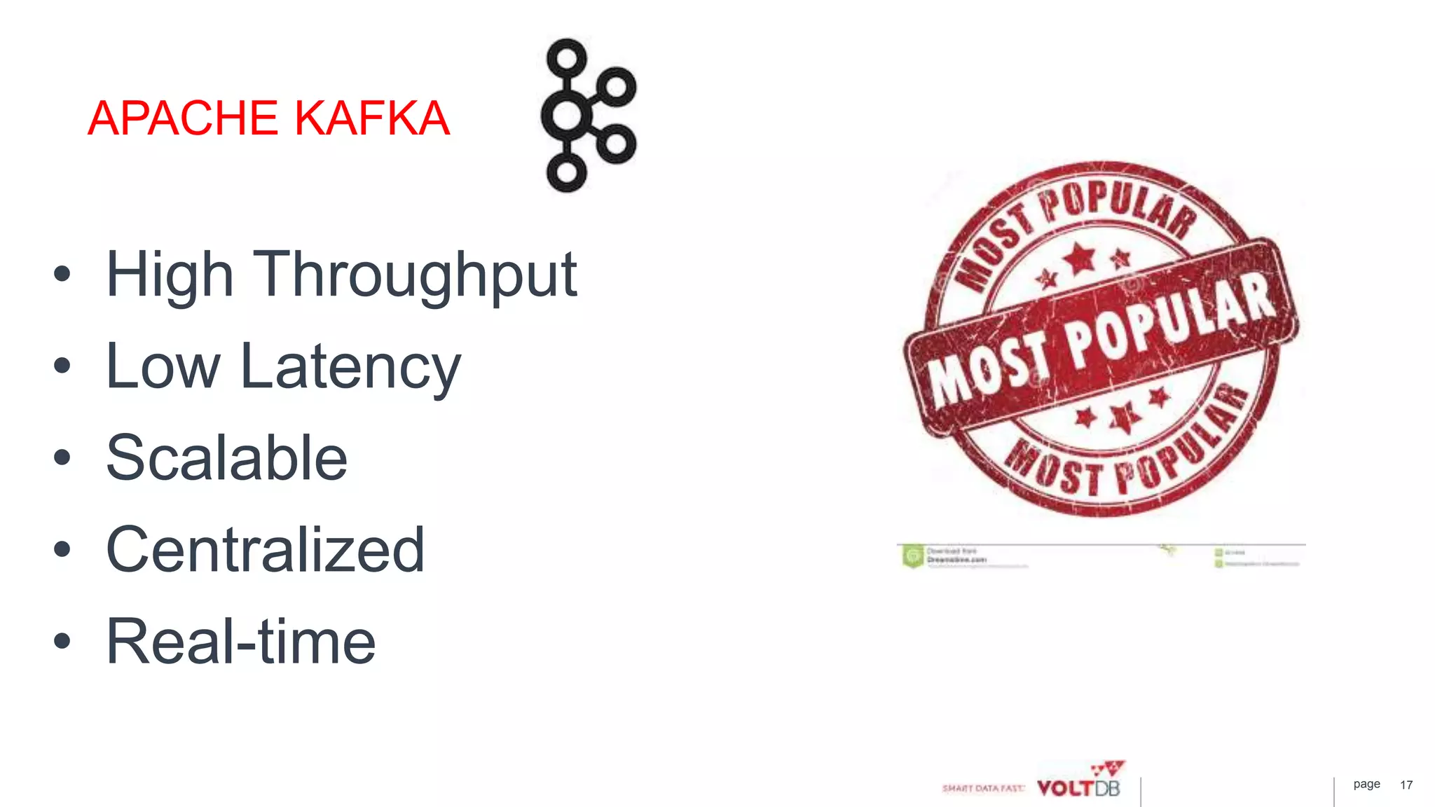 page 17
APACHE KAFKA
• High Throughput
• Low Latency
• Scalable
• Centralized
• Real-time
 