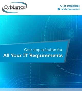Onestopsolutionfor
AllYourITRequirements
+9107930252786
 info@cyblance.com
 