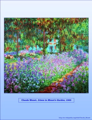Claude Monet, Irises in Monet's Garden, 1900
http://en.wikipedia.org/wiki/Claude_Monet
 