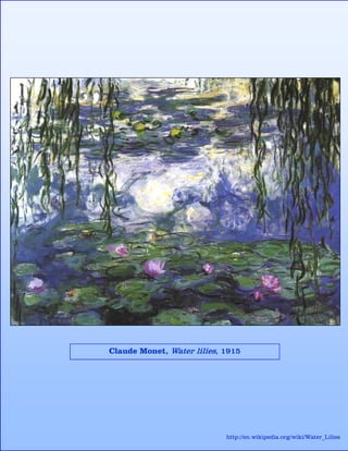Claude Monet, Water lilies, 1915
http://en.wikipedia.org/wiki/Water_Lilies
 
