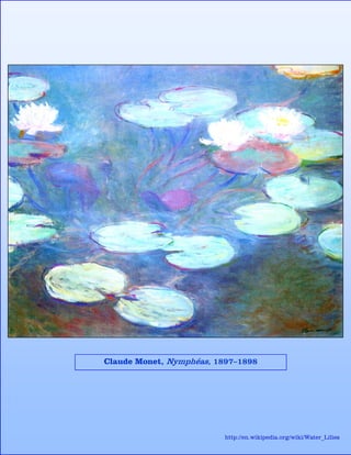 Claude Monet, Nymphéas, 1897–1898
http://en.wikipedia.org/wiki/Water_Lilies
 