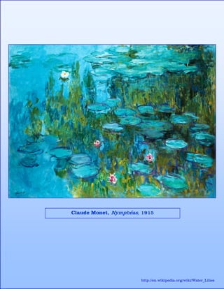 Claude Monet, Nymphéas, 1915
http://en.wikipedia.org/wiki/Water_Lilies
 