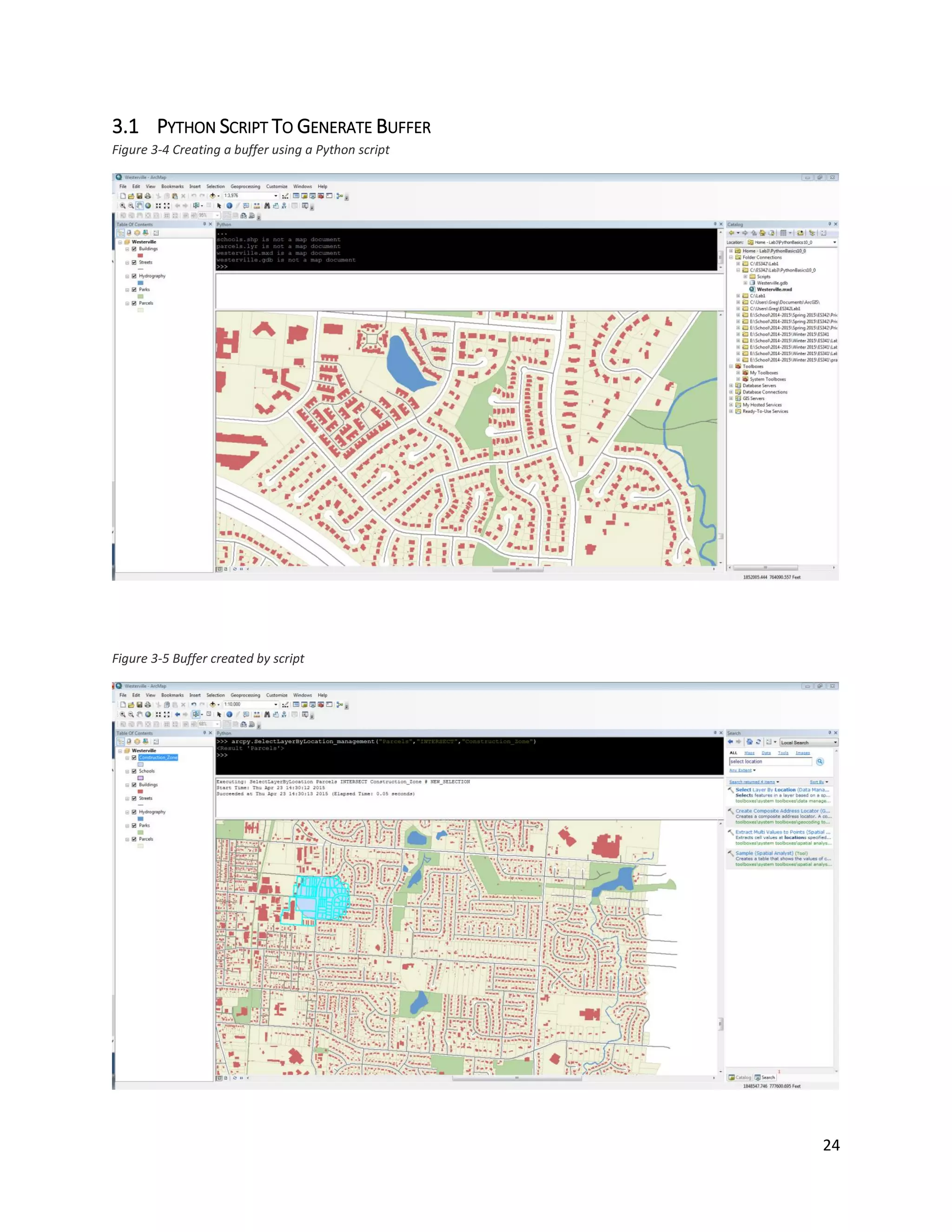 24
3.1 PYTHON SCRIPT TO GENERATE BUFFER
Figure 3-4 Creating a buffer using a Python script
Figure 3-5 Buffer created by script
 
