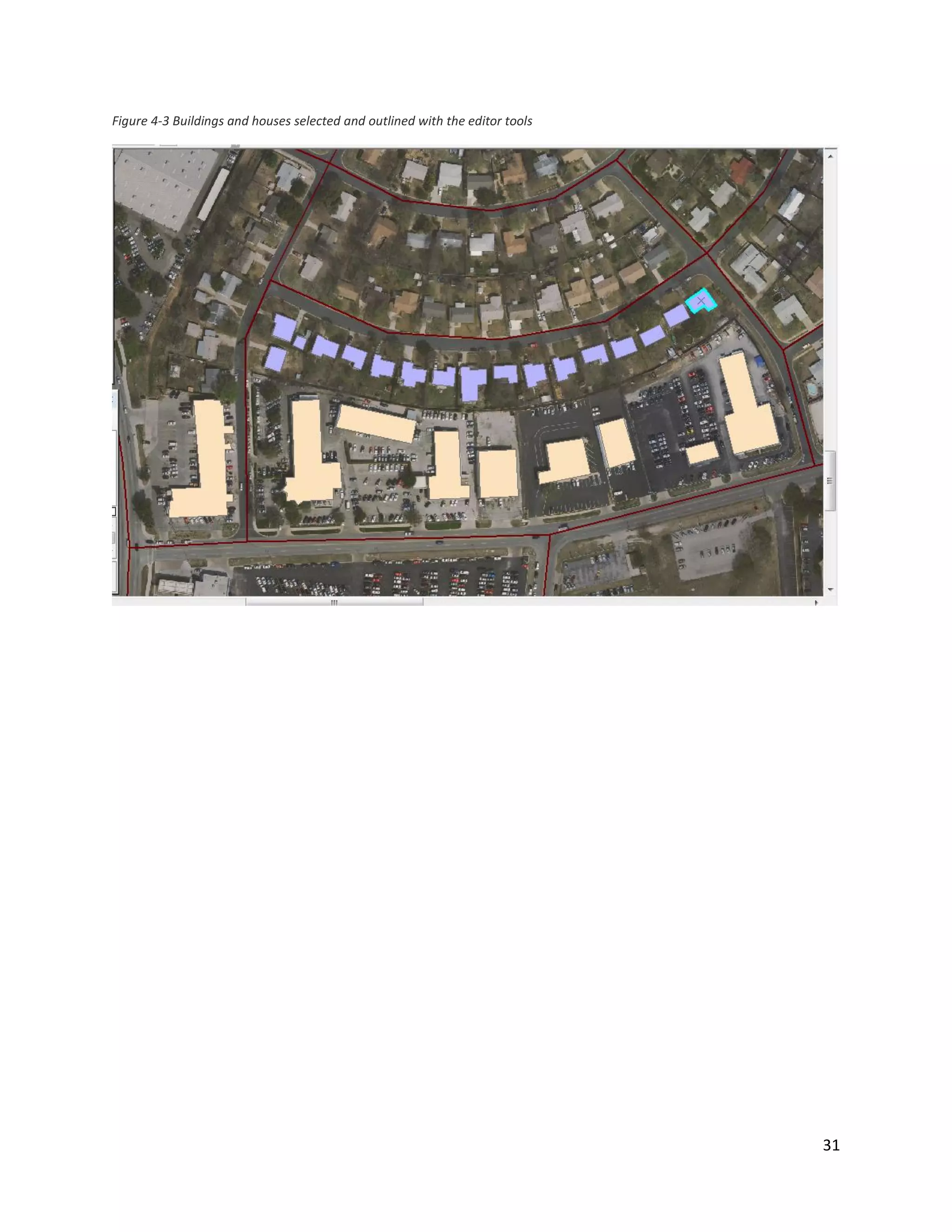 31
Figure 4-3 Buildings and houses selected and outlined with the editor tools
 