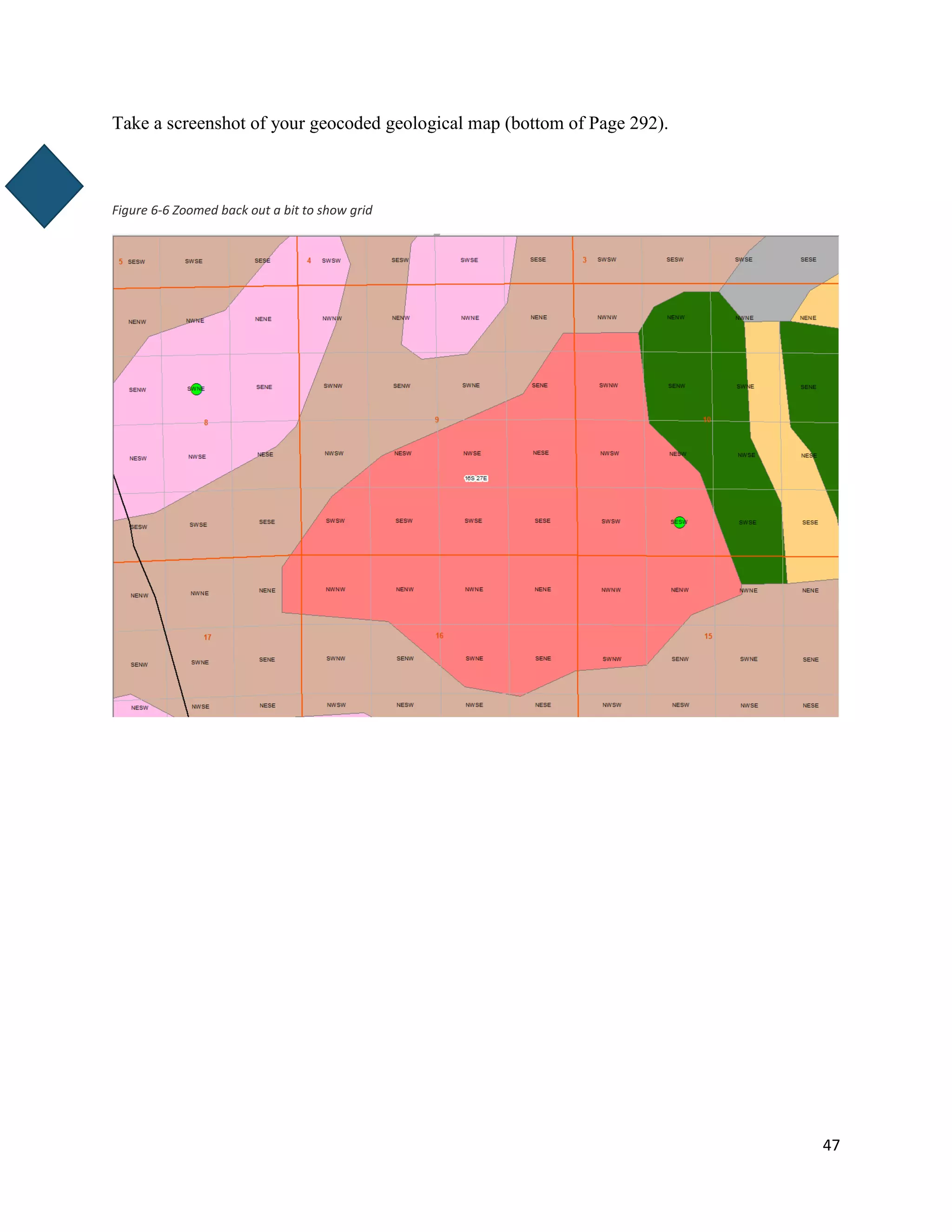 47
Take a screenshot of your geocoded geological map (bottom of Page 292).
Figure 6-6 Zoomed back out a bit to show grid
 