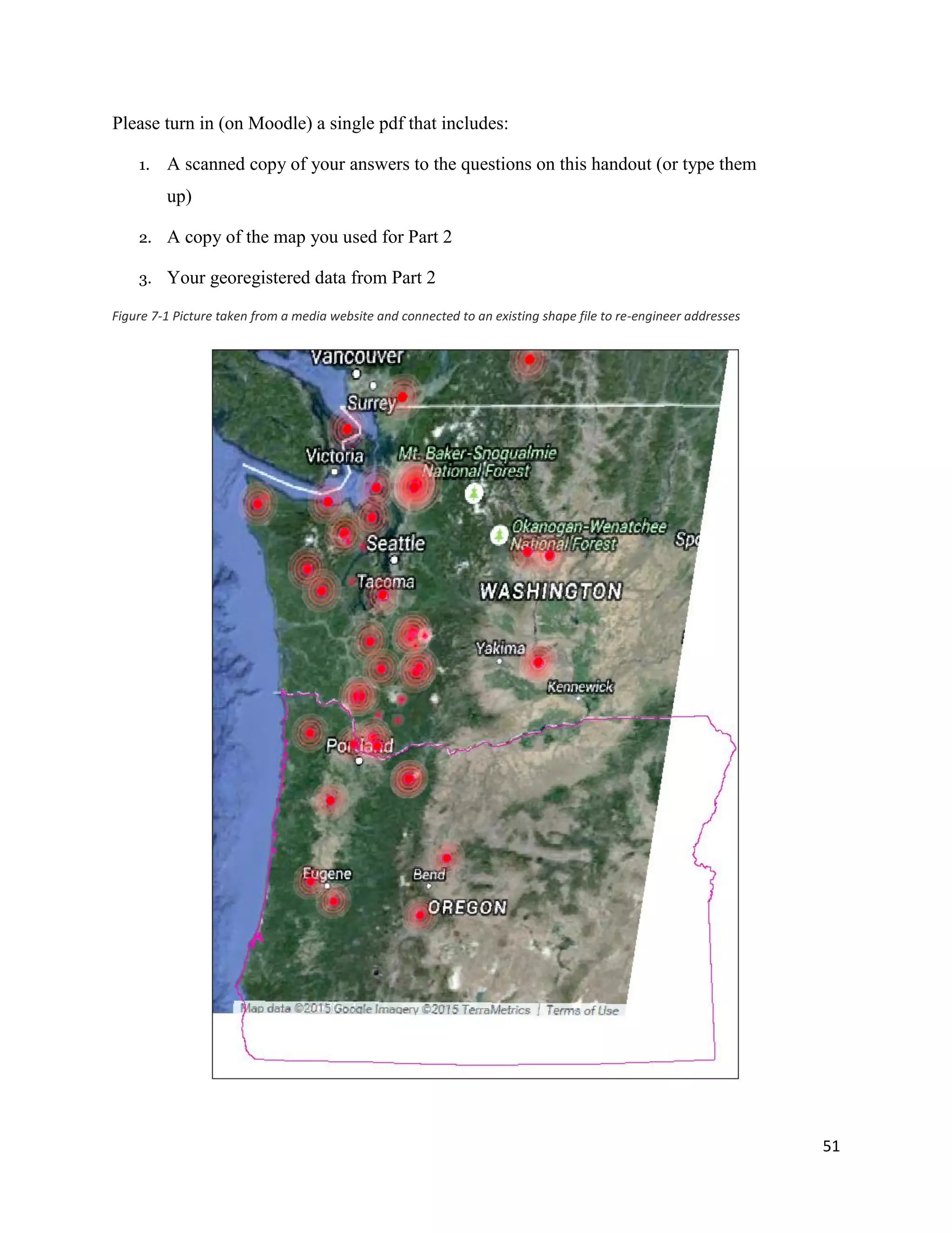 51
Please turn in (on Moodle) a single pdf that includes:
1. A scanned copy of your answers to the questions on this handout (or type them
up)
2. A copy of the map you used for Part 2
3. Your georegistered data from Part 2
Figure 7-1 Picture taken from a media website and connected to an existing shape file to re-engineer addresses
 