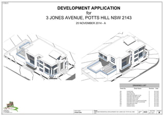 Issue Date
1:100 @ A3
Yagoona NSW 2199
E: ymohanna@bigpond.net.au
M: +61 405376059
91 Saltash Street
SHEET
NO:
Project: RevisionSHEET NAME:
25/11/2014 AA00PROPOSED RESIDENTIAL DEVELOPEMENT ON 3 JONES AVE, POTTS HILL NSW
2143COVER PAGE
DEVELOPMENT APPLICATION
for
3 JONES AVENUE, POTTS HILL NSW 2143
25 NOVEMBER 2014 - A
DRAWING LIST
Sheet No. Sheet Name Revision Date
A00 COVER PAGE A 25/11/2014
A01 SITE ANALYSIS A 25/11/2014
A02 AREAS ANALYSIS A 25/11/2014
A03 PROPOSED BASEMENT FLOOR A 25/11/2014
A04 PROPOSED GROUND FLOOR A 25/11/2014
A05 PROPOSED FIRST FLOOR A 25/11/2014
A06 PROPOSED ROOF PLAN A 25/11/2014
A07 PROPOSED NORTH & SOUTH ELEVATIONS A 25/11/2014
A08 PROPOSED EAST & WEST ELEVATIONS A 25/11/2014
A09 PROPOSED SECTIONS A 25/11/2014
A10 PERSPECTIVES 1 A 25/11/2014
A11 PERSPECTIVES 2 A 25/11/2014
 