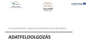 ADATFELDOLGOZÁS
A vasodilatáció% -ának kiszámításához használt képlet ..
 