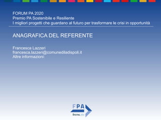 FORUM PA 2020
Premio PA Sostenibile e Resiliente
I migliori progetti che guardano al futuro per trasformare le crisi in op...