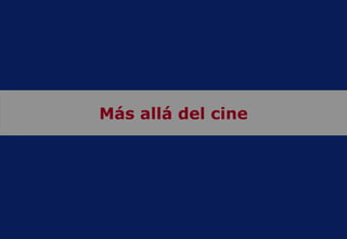 Más allá del cine 
