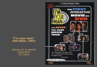 “ I’m your man”  (Bob Bejan, 1992) botones en el asiento 2 laserdiscs 50 nudos 
