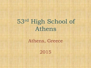 53rd High School of
Athens
Athens, Greece
2015
 