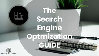 The
Search
Engine
Optmization
GUIDE
 