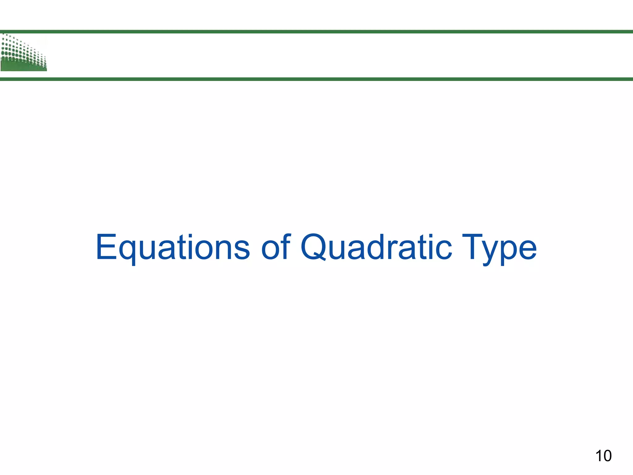 10
Equations of Quadratic Type
 
