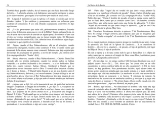 24                                                                                 La Marca de la Bestia                                                        21

También hace grandes señales, de tal manera que aun hace descender fuego           145     Pablo dijo: "Aquel día no vendrá sin que antes venga primero la
del cielo… (La bomba atómica y de hidrógeno; una nación inteligente y astuta,      apostasía, y se manifieste el hombre de pecado". Ahora, vigilen, él declara que
y así sucesivamente, que engaña a las naciones por medio de estas cosas.           el tal es un hombre. ¿Es correcto eso? [La congregación dice: "Amén"--Ed.]
161 Llegará el momento en que la iglesia y el estado se unirán aquí en los         Pablo dijo que: "Él era el hombre de pecado, el cual se opone contra todo lo
Estados Unidos. Y los católicos y protestantes unirán sus esfuerzos para           que se llama Dios, tanto que es adorado como Dios". Un hombre, adorado
combatir el comunismo. Y eso está obrando exactamente como Dios lo dijo            como Dios; que sería puesto aquí como una forma de adoración. Y él dijo:
aquí mismo.                                                                        "Aquel día no vendrá sin que antes venga la apostasía". ¿Qué es eso? Una
                                                                                   condición tibia de la iglesia. Muy bien.
162 ¡Y Uds. protestantes que están allá, profundamente dormidos, leyendo
una revista de historias amorosas en vez de la Biblia! Yendo a alguna fiesta, en   146 Escuchen. Permítanme leérselo, si quieren, 2ª de Tesalonicenses. Muy
vez de estar en un servicio de oración en alguna parte; discutiendo el uno con     bien. Si consigo el lugar correcto, para empezar, para que no tengamos que
el otro por cositas insignificantes que no tienen ningún valor. [El Hermano        leer tanto. "Nadie os engañe", el versículo 3, de 2ª de Tesalonicenses capítulo
Branham truena los dedos--Ed.] Uds. deberían estar de rodillas en algún lugar,     2.
si supieran lo que significa la eternidad.                                         No os engañe nadie en ninguna manera; porque no vendrá sin que antes venga
163 Noten, cuando el Rey Nabucodonosor, allá en el principio, cuando               la apostasía, (la Edad de la Iglesia de Laodicea)… Y se manifieste el
comenzó la edad gentil, veamos cómo comenzó. Y Uds. se darán cuenta que            hombre… (h-o-m-b-r-e, singular)… de pecado, el hijo de perdición, (en lugar
terminará de la misma manera como comenzó. Sabemos que hay un principio            del Hijo de Dios), el hijo de perdición.
del tiempo de gracia para los gentiles, y un fin del tiempo. ¿Es correcto eso?     El cual se opone y se levanta contra todo lo que se llama Dios o es objeto de
[La congregación dice: "Amén"--Ed.]                                                culto; tanto que se sienta en el templo de Dios como Dios, haciéndose pasar
164 Ahora, observen, cuando el Rey Nabucodonosor… Cuando Daniel fue                por Dios. (¡Aceptando confesiones!)
enviado allí, un profeta inteligente, cuando los demás judíos se habían            147 ¡No me diga Ud., mi amigo católico! [EI Hermano Branham toca en el
sometido y se estaban inclinando a los romanos… o a los babilonios. Pero           púlpito cuatro veces--Ed.]… Uds. dicen que "no creen sino en un sólo
había tres, cuatro varones: Sadrac, Mesac, Abednegó y Daniel, que se               casamiento, la iglesia católica habla de un sólo casamiento". Si Ud. no tiene
propusieron en sus corazones servir a Dios. Y cuando ellos lanzaron a Sadrac       dinero, no hay problema. Pero permítanme decirles, aquí mismo entre mi
en el horno, y demás… Y Daniel había llegado a ser un gran hombre ante el          propia gente; una joven sentada aquí, una madre sentada, y el papá, también; y
rey Nabucodonosor y Belsasar, y así sucesivamente. Cuando él llegó a ser un        otra mujer aquí con este muchachito. La muchacha se casó con un muchacho
gran hombre, ahora, observen: el Rey Nabucodonosor hizo una imagen de oro          protestante; luego se separaron y se fueron. Y entonces de repente, la
y la colocó afuera en el campo, y dijo que todo el mundo tendría que inclinarse    muchacha se iba a casar con un muchacho católico; y tuvo que ir y pagar una
delante de esa imagen.                                                             suma de dinero, y regresar, y: "En primer lugar, ella no estaba casada con este
165 ¿Alguna vez se fijó Ud. en la inocencia de eso, de quién fue hecha esa         muchacho protestante". Aquí está Howard, mi propia gente…
imagen? Era Daniel, la imagen de un hombre. Y ¿no dijo Él: "Los espíritus de       148 Bueno, aquí mismo… No mencionaré el nombre. Ella tiene una hija
los dioses", paganos..? Y así es como ellos lo son hoy, tienen tres o cuatro de    como de veintiséis años de edad. Ella abandonó a su esposo en Milltown, y
ellos. "Los espíritus de los dioses moran en él", y le hicieron una imagen a       huyó y se casó con un hombre católico. Y ahora ellos dijeron que: "Él tenía
Daniel. Y él dijo: "Todo aquél que no se incline a esa imagen, será lanzado en     que salirse de la iglesia". Entonces ellos pagaron cierta suma de dinero, para
el horno ardiente". Si Uds. se fijan, Daniel estaba fuera de la escena en ese      regresar y "cambiarla a ella de nuevo a una virgen", y casarla otra vez con este
tiempo. ¿Entienden lo que quiero decir? "Y todo aquél que no se inclinare a        hombre. ¡Tonterías! ¿Cambiarla a ella de nuevo en una virgen? Delante de
esa imagen, sería cortado en pedazos, o lanzado en el foso de los leones, o        Dios ella está casada, y está viviendo en adulterio. Eso es exactamente la
quemado en el horno ardiente, o algo así, como castigo".                           verdad. Eso es ASÍ DICE EL SEÑOR, también. Cierto.
 