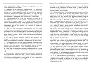 6                                                                                 Experiencia Personal con Dios                                                  19

guíe a la iglesia. Hemos dejado eso fuera, y hemos perdido nuestro gozo           106 Hoy, mientras estábamos aquí afuera mirando el contorno de Chicago,
Divino. Ahora la visión está borrosa.                                             uno puede ver que el hombre es más que un animal. Ud. nunca ha visto un
25 La gente ya no está esperando la venida del Señor, y sin embargo hay           animal construyendo ciudades como ésta, y haciendo unos puertos tan
bombas atómicas en los hangares por todas partes, y cosas que pueden destruir     hermosos, y demás. Él es un creador.
al mundo en el acto. Pero la gente ha perdido la visión del Señor, ya que han     107 ¿Alguna vez han estado Uds. con alguien con quien les gusta estar? Hay
fijado fechas, de que el Señor vendrá en cierto tiempo. Y han hecho todas estas   gente así. ¿A qué se debe eso? Es por causa de su atmósfera, que ellos crean a
cosas, tratando de hacerlo por sí mismos. Debemos soltarnos y dejar que Dios      su alrededor. Uds. han estado entre gente agradable, pero sin embargo, Ud. no
haga estas cosas. ¿Cómo podemos hacer esas cosas sin el Espíritu Santo?           podría soportar estar cerca de ellos. Es su atmósfera. Es amor. El amor se
26 Y Moisés había sido un fracaso total, pero ahora allí, vemos que su            extiende profundamente; hace cosas grandes. Y Jesucristo es el amor de Dios.
atención fue atraída hacia una zarza ardiendo. Y la mira bien para ver cuál era   108 Antes yo pensaba que Dios estaba enojado conmigo, pero que Cristo me
el problema. Y se acerca a ella… Por lo regular el fuego produce una              amaba. Y llegué a descubrir que Jesucristo es el corazón mismo de Dios. Él es
atracción. Normalmente cuando el Espíritu Santo viene en forma de fuego,          el corazón de Dios. Jesucristo es el corazón de Dios. Ahora, el amor vence. El
atrae la atención de la gente. Y cuando Moisés se hizo a un lado para             amor esconde el pecado, o se deshace del pecado. "Porque de tal manera amó
considerar esta zarza que no se quemaba, Dios le habló en una visión fresca       Dios al mundo, que ha dado a Su Hijo unigénito, para que todo aquel que en Él
por medio de un Ángel.                                                            cree, no se pierda, mas tenga Vida Eterna".
27 Ahora, vean cómo se afianzó la fe rápidamente. Las cosas viejas habían         109 Ahora, el amor esconde el pecado, o sana al enfermo. Ahora, Ud. puede
pasado, pero ahora Moisés tenía una nueva visión. Tenía una revelación. Tenía     actuar como que ama a la gente. Ud. dice: "Bueno, yo no me la llevo bien con
una experiencia. Se había encontrado con Dios. Había hablado con Dios. Antes      la señorita Jones, pero yo la amo a ella". La señorita Jones sabe que eso no es
de eso, él no se había encontrado con Dios, él solamente había leído y sabía lo   así. Ciertamente que sí. Ud. simplemente no puede hacer eso. No importa
que su madre o el pastor le habían contado. Pero ahora Moisés tenía una           cuánto trate Ud. de actuar como que sí la ama, cuando no es cierto. Y así es
experiencia personal.                                                             con la sanidad divina, con cualquier cosa. Ud. no puede personificarlo; Ud.
28 Eso es lo que la iglesia necesita en esta noche: Dejar de estudiar tanta       tiene que tener eso. Uds. tienen que…
teología, y arrodillarse en el altar y orar hasta que una experiencia personal    110 ¿Cuántos me aman con todo su corazón? Quiero contarles una pequeña
arda en el corazón humano, y quite todo lo empañado, y dé una nueva visión.       historia. Muy bien. Yo espero que su confianza esté muy profunda ahora. Esto
29 Ahora Moisés estaba calificado. Había presenciado el poder del Señor           pudiera parecerles un tanto extraño. Muchos de Uds. han estado en mi casa,
Dios. Él lo había presenciado en sanidad Divina; su mano se había vuelto          veo al Hermano Wood sentado aquí riéndose conmigo, porque yo sé que él
leprosa. La metió en su seno y la sacó, y fue sanada. Él sabía que Dios era el    sabe de esta experiencia. ¡Oh!, la gente viene y se va, y Uds. saben cómo es.
Sanador, y Dios estaba con él y se le había revelado personalmente a él.          111 Y el verano pasado, yo ni siquiera podía cortar el césped de enfrente.
30 Así es como el Espíritu Santo vino sobre éste apóstol, que dijo: "Lo que       Cuando llegaba a la parte de atrás, el de enfrente había crecido de nuevo. Yo
tengo". Eso es lo que necesitamos en esta noche, una experiencia personal con     empezaba a cortar un poquito y la gente venía, y yo tenía que salir a orar por
Dios.                                                                             ellos, y regresaba y cortaba un poco más. Y yo tengo un jardín grande. Mi
                                                                                  esposa me decía: "Tú no vas a ir a orar por esa gente enferma teniendo puesta
31 Moisés recibió la experiencia personal. Ahora observen la fe manifestarse.     esa ropa de trabajo. Ven aquí, y cámbiate la ropa".
Vean la diferencia en Moisés ahora. Se va a Egipto, la invasión a manos de un
solo hombre, yendo a tomar el mando. No llevaba nada en la mano sino una          112 Así que yo iba por el jardín, alabando al Señor, y regresaba de nuevo y la
vara seca, pero él fue a hacerlo y llevó a cabo lo que Dios le había dicho,       maquina cortadora de césped quedaba encendida, Uds. saben, y yo regresaba.
porque él tuvo una visión fresca de parte de Dios.                                Llegaba un carro y quizás yo estaría un par de horas con ellos, y después
                                                                                  llegaba alguien más allí, y quizás arruinaría el día. Y al día siguiente el césped
                                                                                  volvía a crecer bien alto.
 