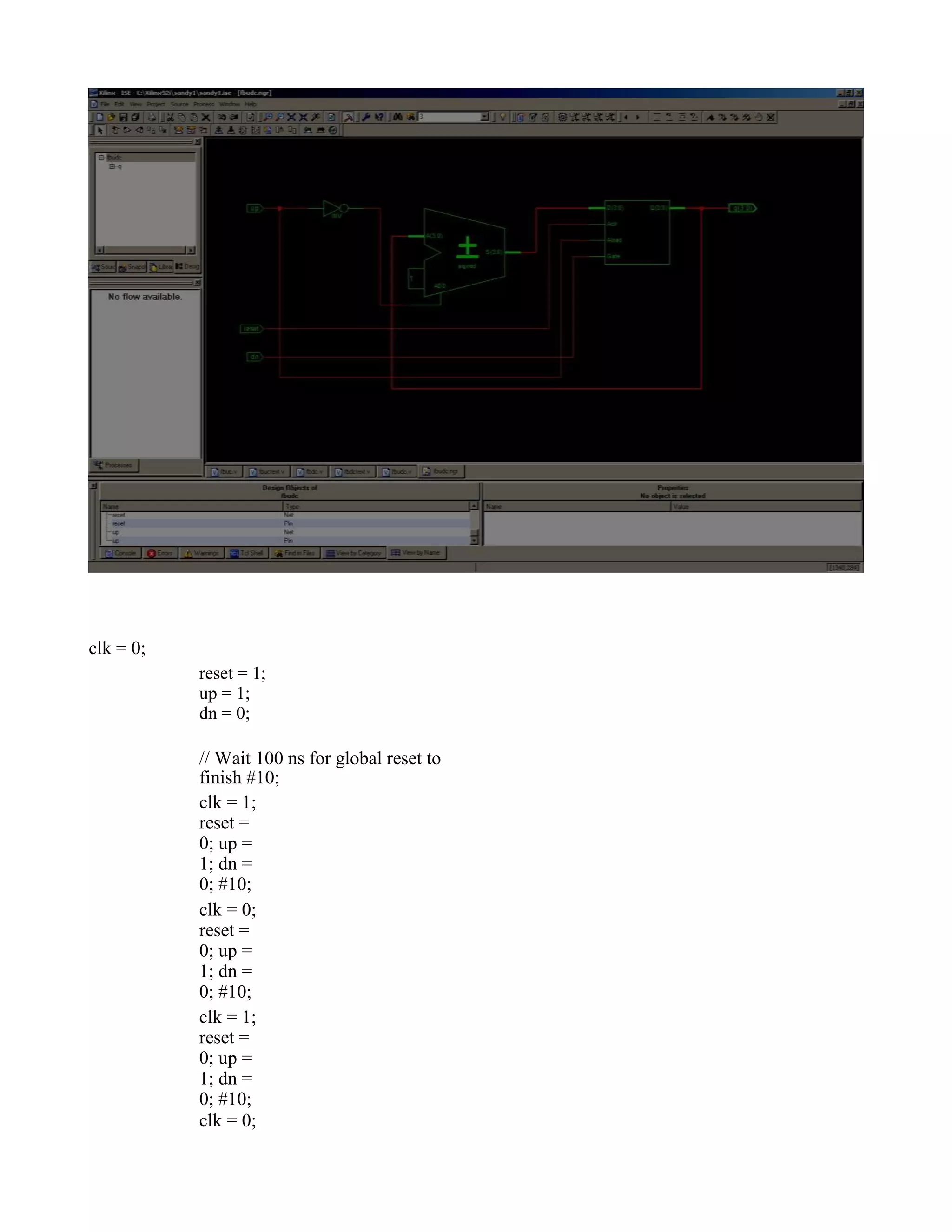 clk = 0; reset = 1; up = 1; dn = 0; // Wait 100 ns for global reset to finish #10; clk = 1; reset = 0; up = 1; dn = 0; #10; clk = 0; reset = 0; up = 1; dn = 0; #10; clk = 1; reset = 0; up = 1; dn = 0; #10; clk = 0; 