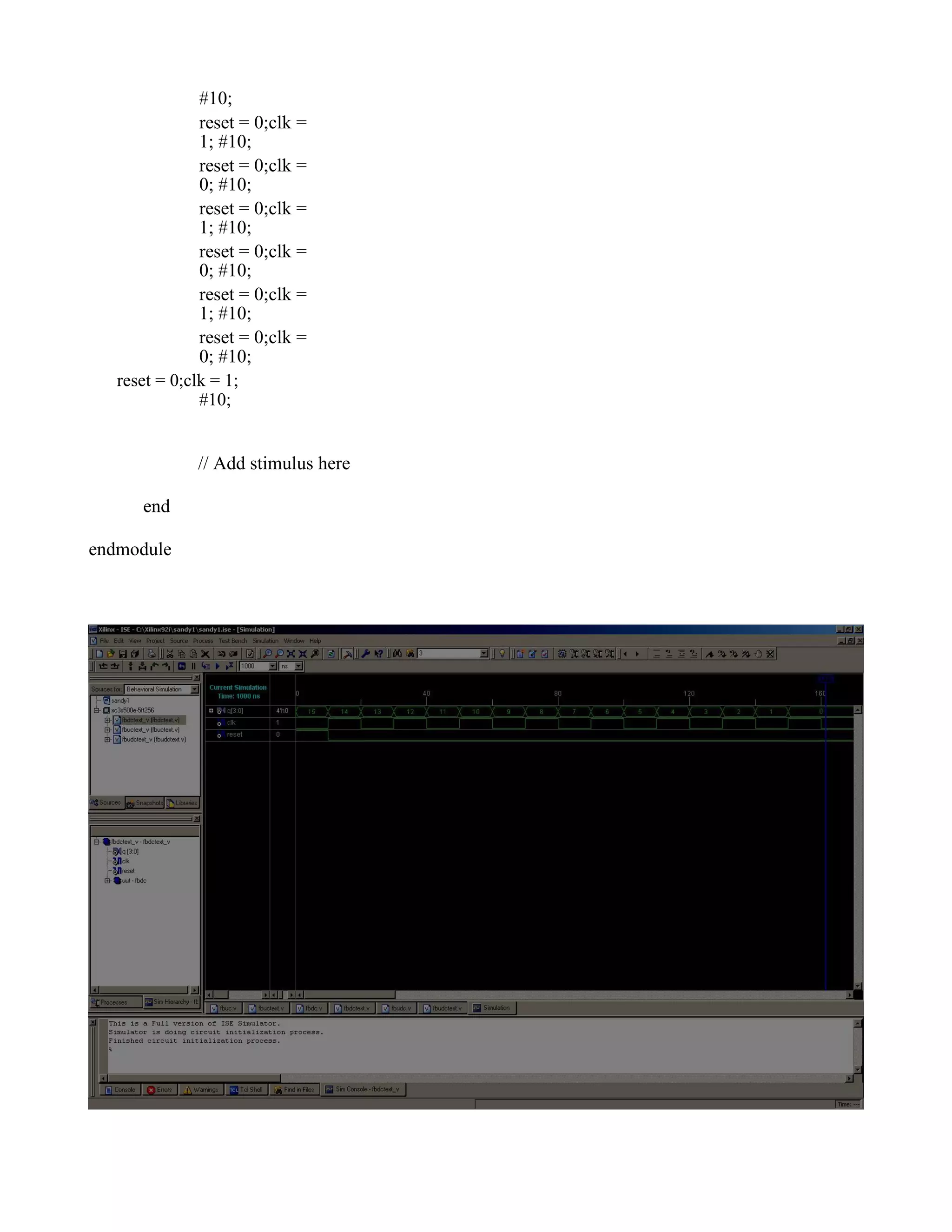 #10; reset = 0;clk = 1; #10; reset = 0;clk = 0; #10; reset = 0;clk = 1; #10; reset = 0;clk = 0; #10; reset = 0;clk = 1; #10; reset = 0;clk = 0; #10; reset = 0;clk = 1; #10; // Add stimulus here end endmodule 